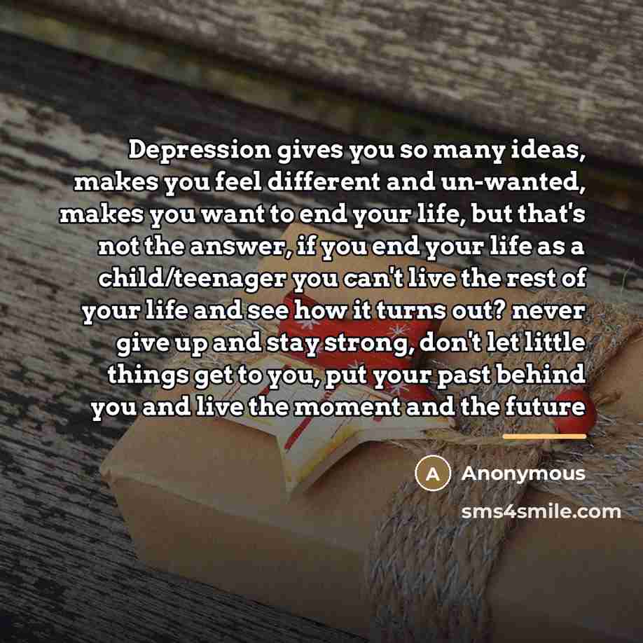 “Depression gives you so many ideas, makes you feel different…” quote by Anonymous