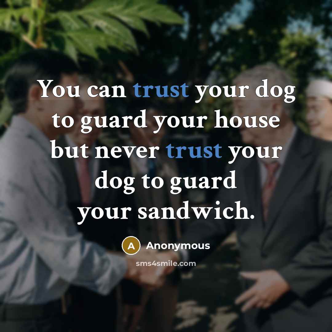 “You can trust your dog to guard your house but…” quote by Anonymous