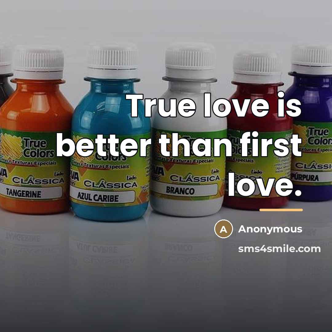 “True love is better than first love.…” quote by Anonymous