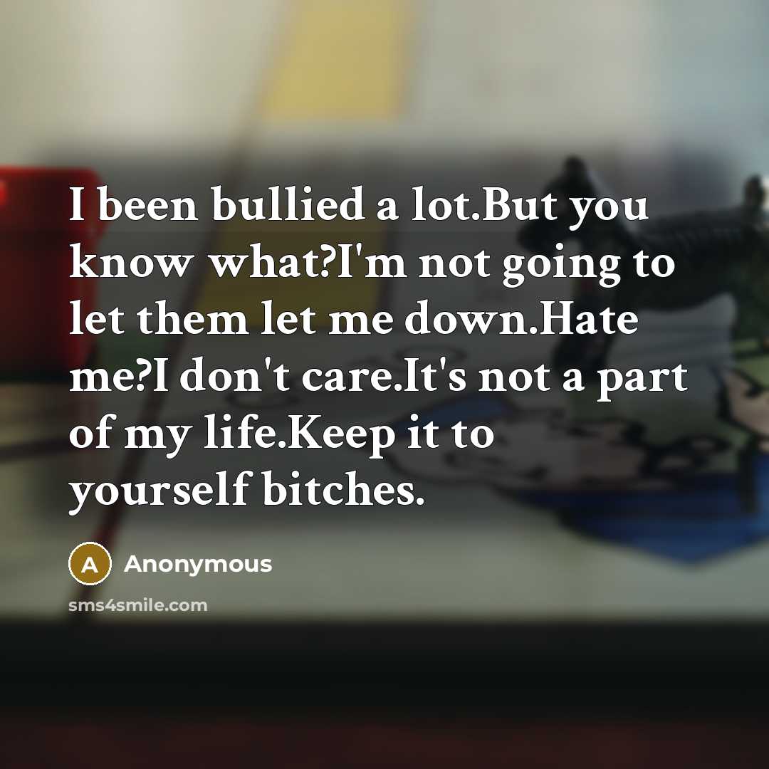 “I been bullied a lot.But you know what?I'm not going…” quote by Anonymous