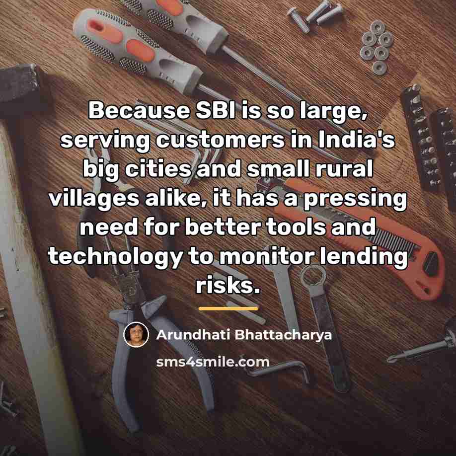 “Because SBI is so large, serving customers in India's big…” quote by Arundhati Bhattacharya