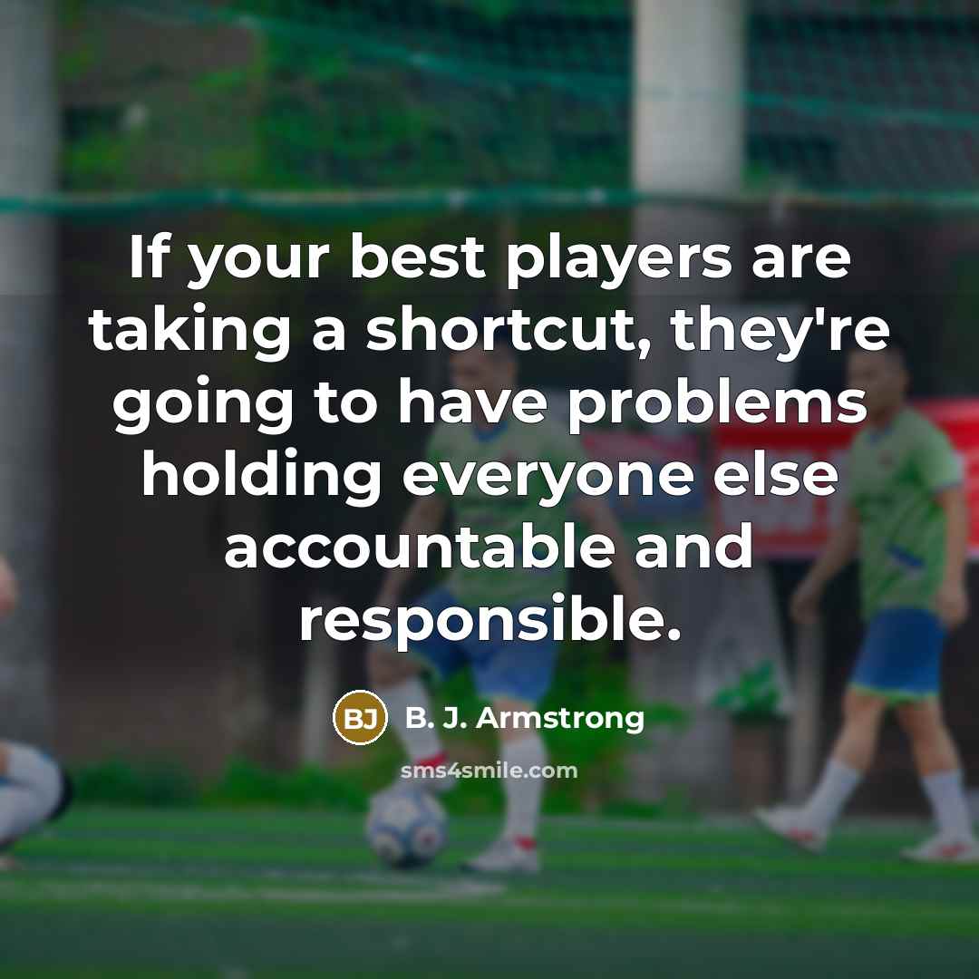 “If your best players are taking a shortcut, they're going…” quote by B. J. Armstrong