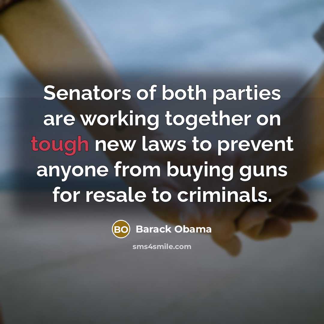“Senators of both parties are working together on tough new…” quote by Barack Obama