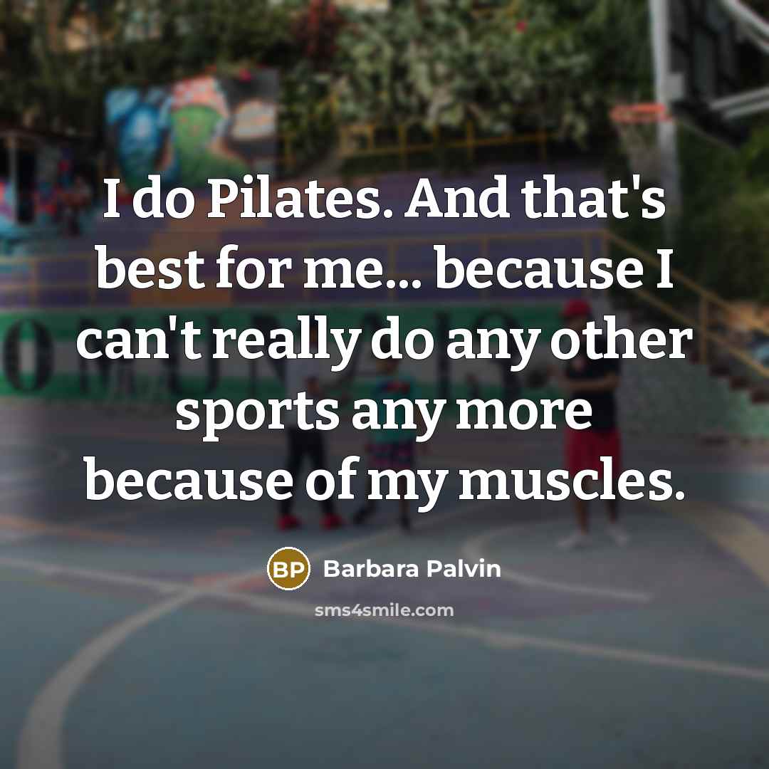 “I do Pilates. And that's best for me... because I…” quote by Barbara Palvin