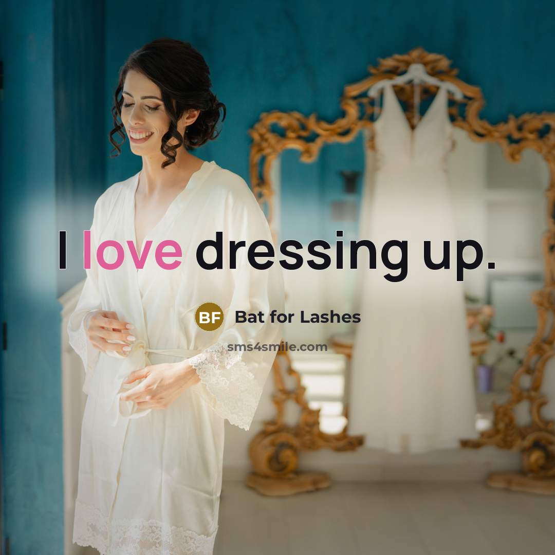 “I love dressing up.…” quote by Bat for Lashes