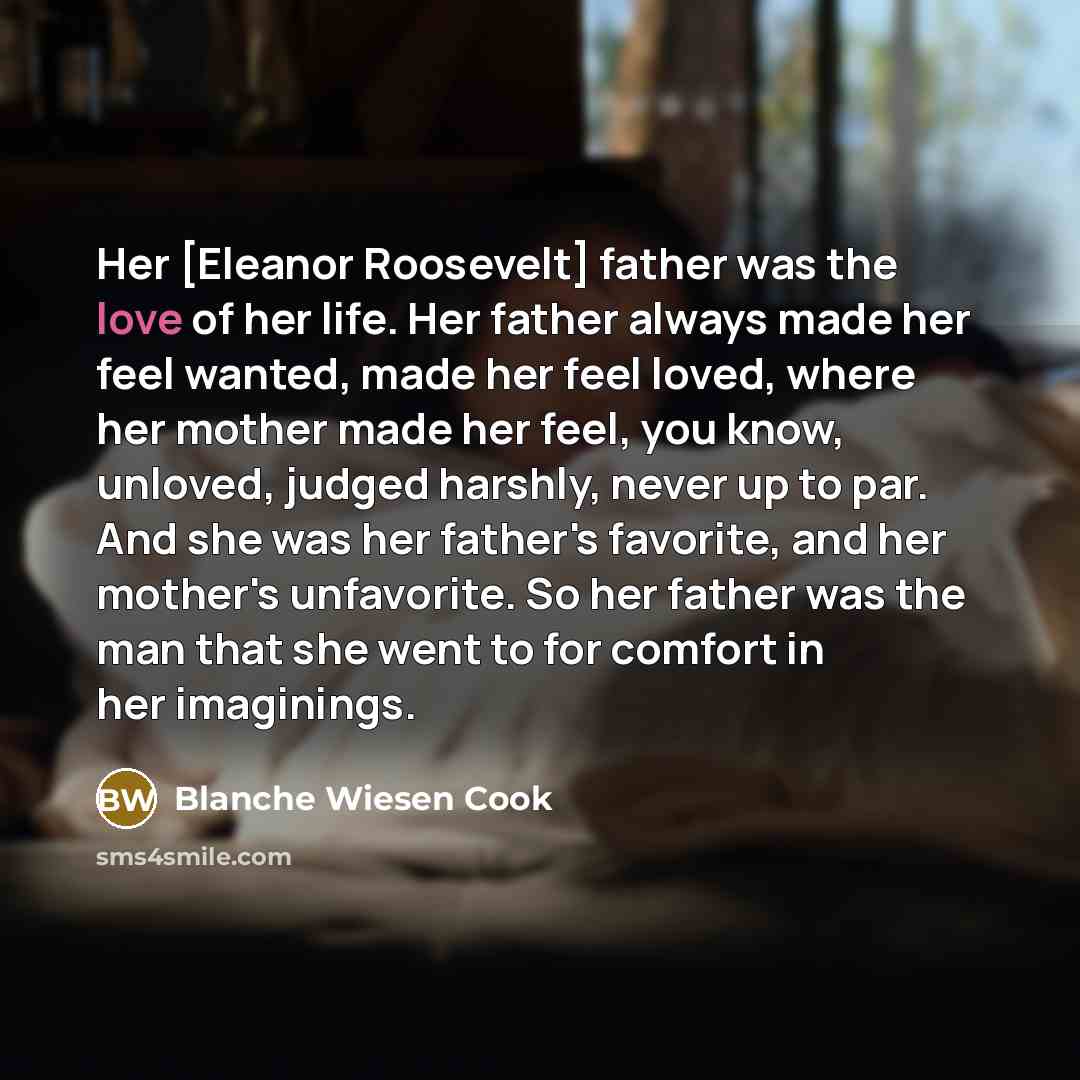 “Her [Eleanor Roosevelt] father was the love of her life.…” quote by Blanche Wiesen Cook