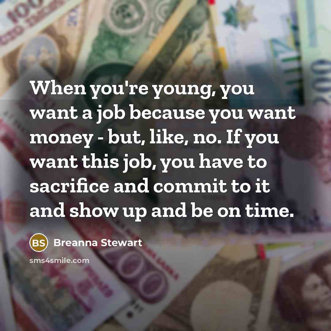 “When you're young, you want a job because you want…” quote by Breanna Stewart