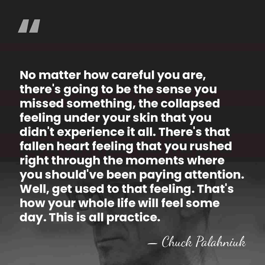 No matter how careful you are, there's going to be the sense&hellip; - Chuck Palahniuk