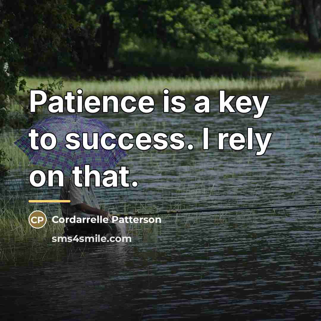 “Patience is a key to success. I rely on that.…” quote by Cordarrelle Patterson