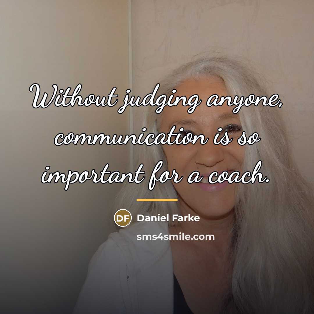 “Without judging anyone, communication is so important for a coach.…” quote by Daniel Farke