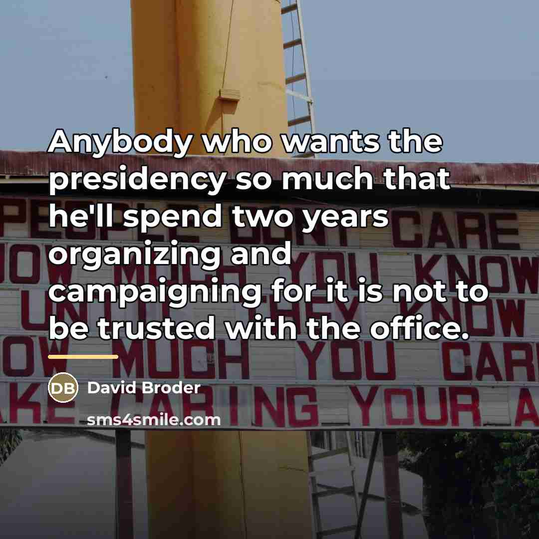 “Anybody who wants the presidency so much that he'll spend…” quote by Anonymous