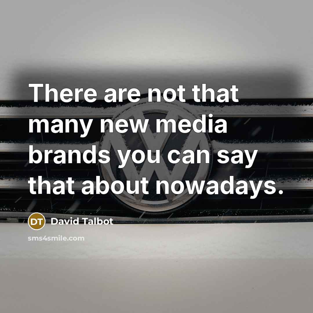 “There are not that many new media brands you can…” quote by David Talbot