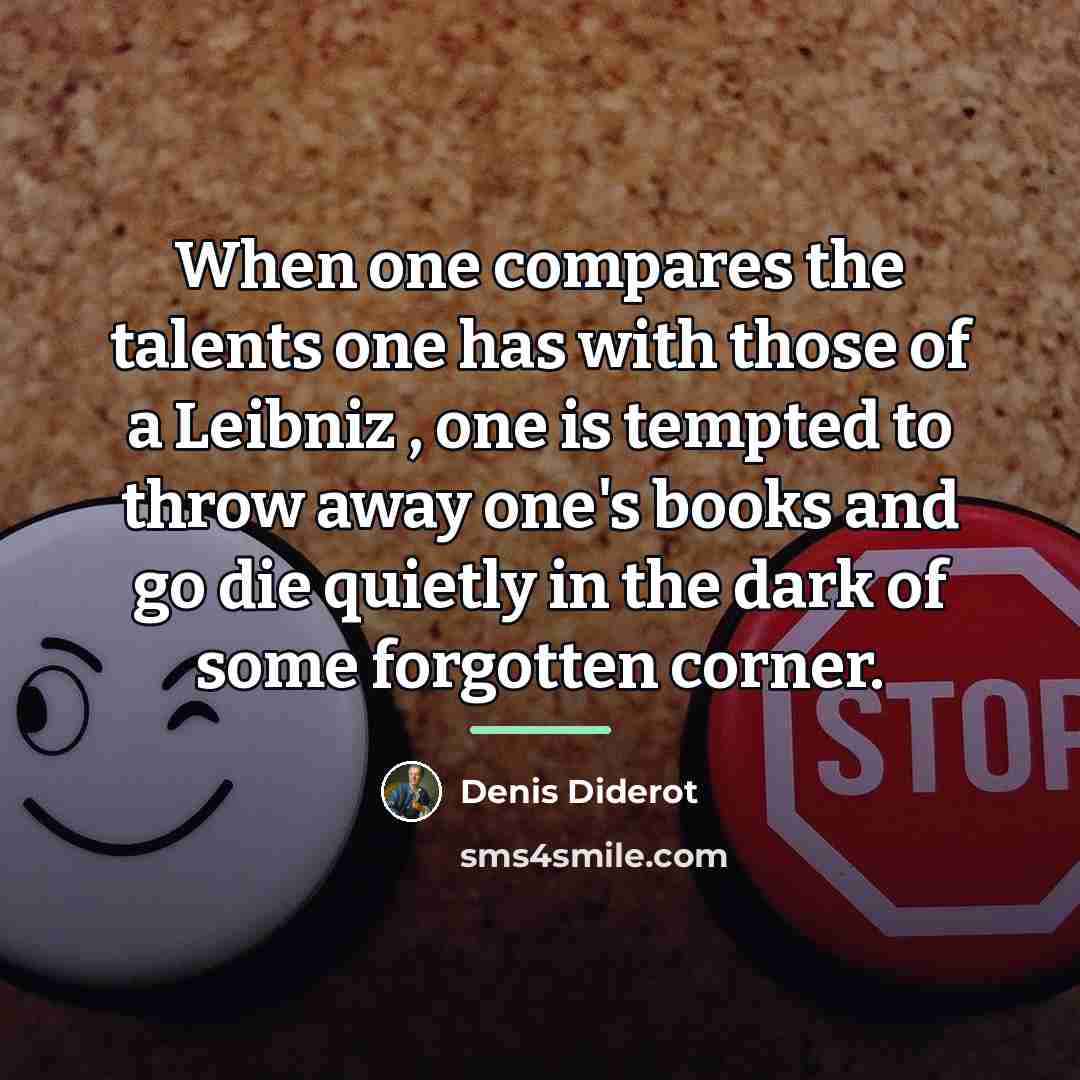 “When one compares the talents one has with those of…” quote by Denis Diderot