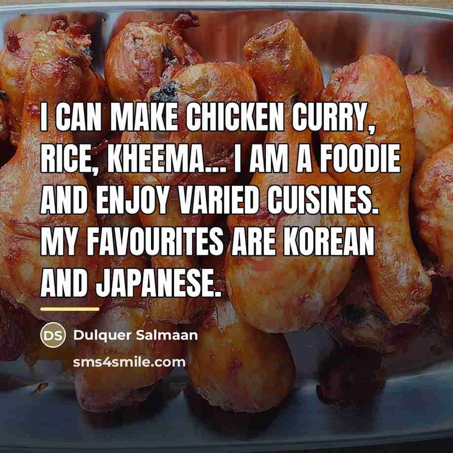 “I can make chicken curry, rice, kheema... I am a…” quote by Dulquer Salmaan