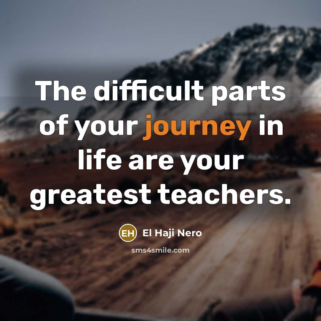 “The difficult parts of your journey in life are your…” quote by El Haji Nero