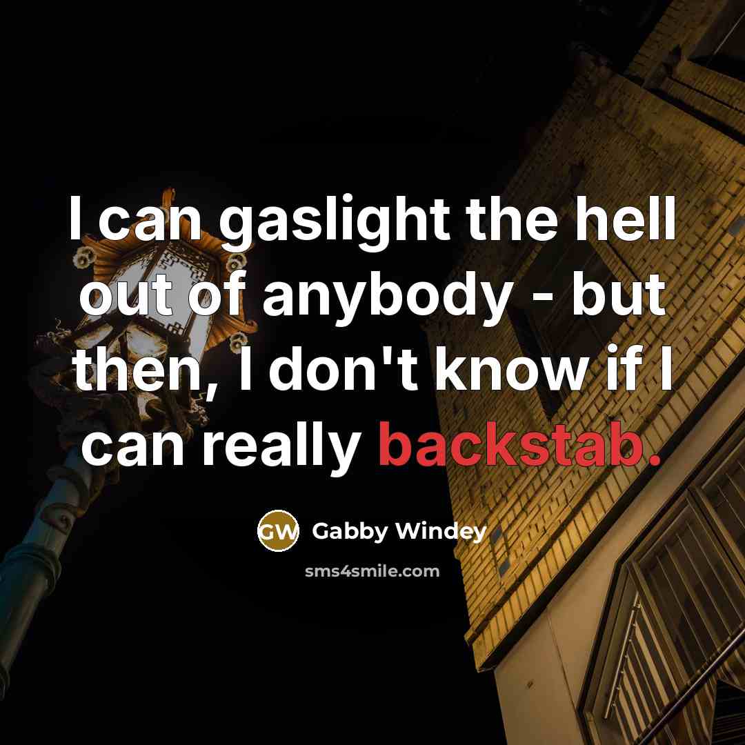 “I can gaslight the hell out of anybody - but…” quote by Gabby Windey