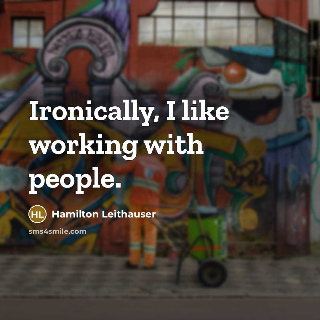 “Ironically, I like working with people.” quote by Hamilton Leithauser
