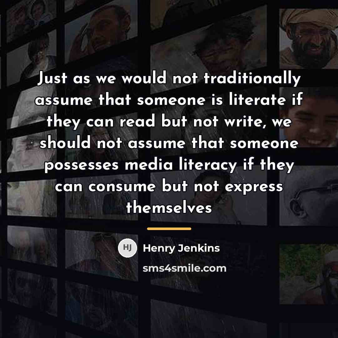 “Just as we would not traditionally assume that someone is…” quote by Henry Jenkins