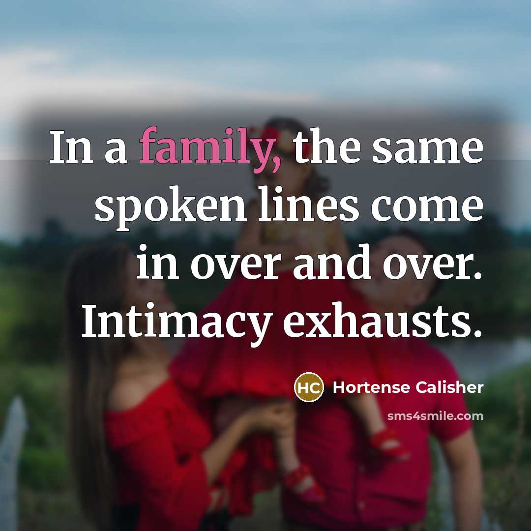 “In a family, the same spoken lines come in over…” quote by Hortense Calisher