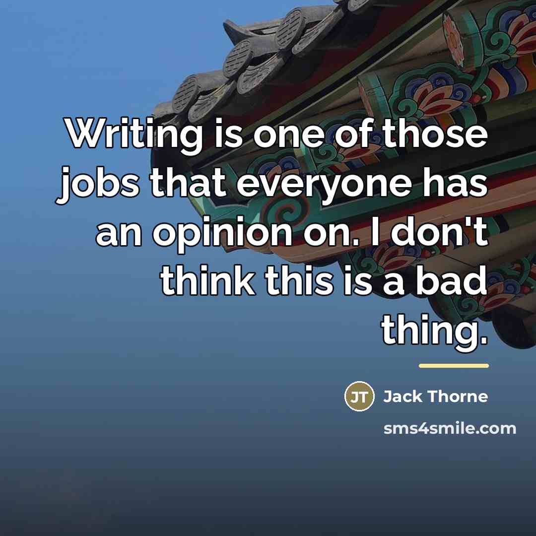 “Writing is one of those jobs that everyone has an…” quote by Jack Thorne