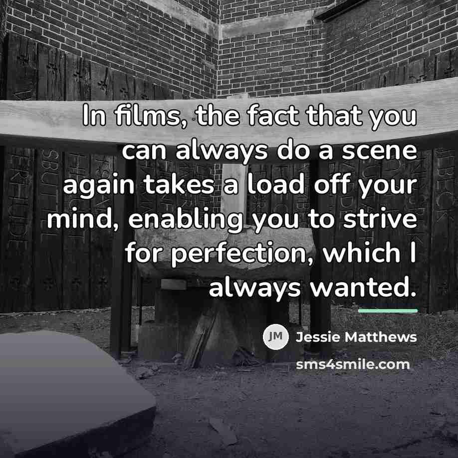 “In films, the fact that you can always do a…” quote by Jessie Matthews