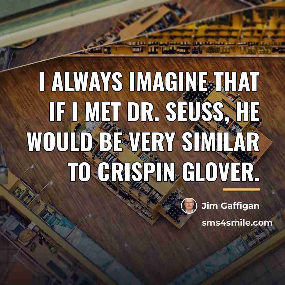 “I always imagine that if I met Dr. Seuss, he…” quote by Jim Gaffigan