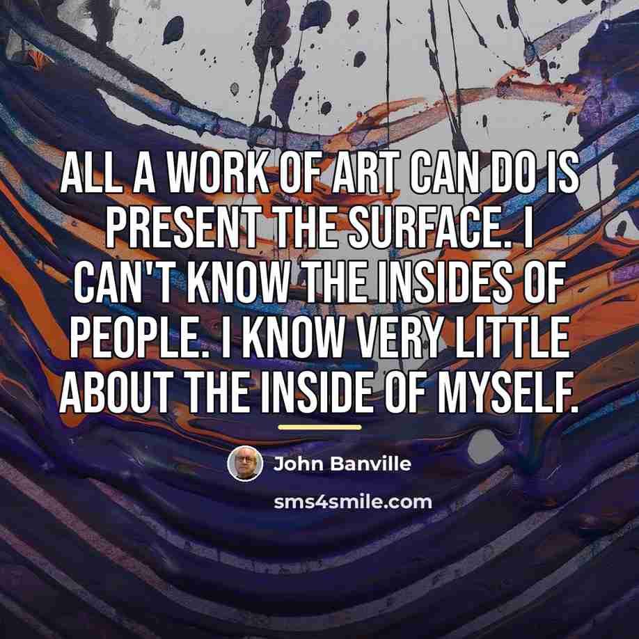 “All a work of art can do is present the…” quote by John Banville