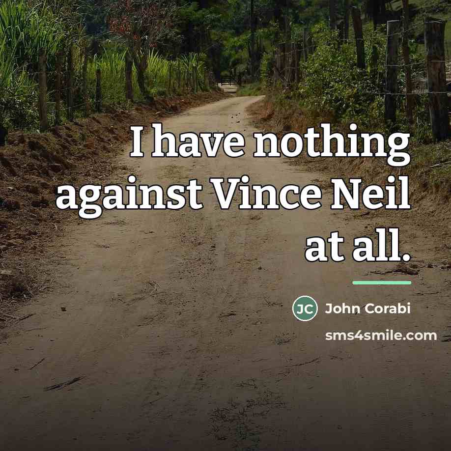 “I have nothing against Vince Neil at all.…” quote by John Corabi