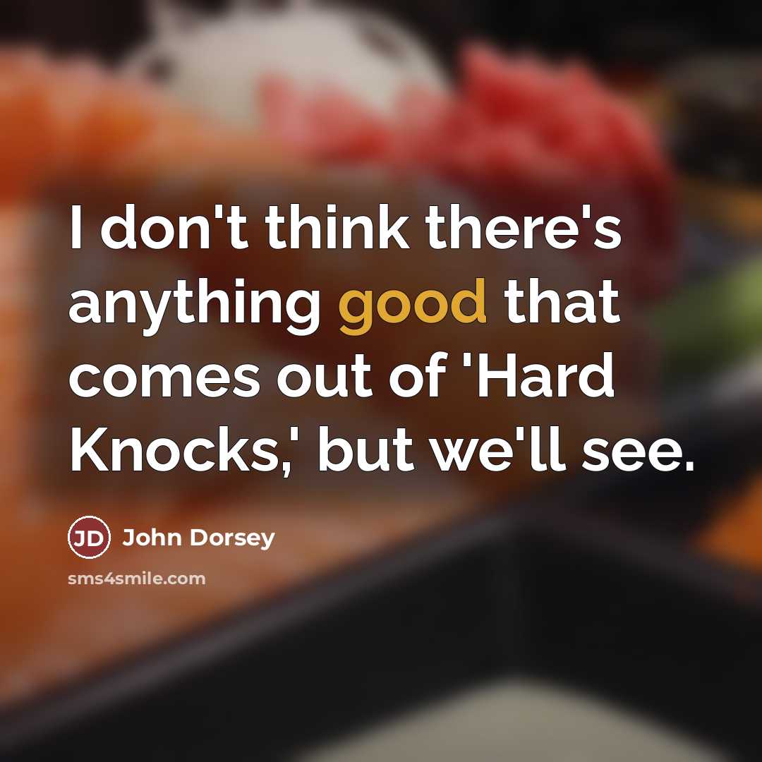 “I don't think there's anything good that comes out of…” quote by John Dorsey
