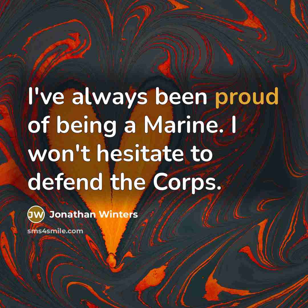 “I've always been proud of being a Marine. I won't…” quote by Jonathan Winters