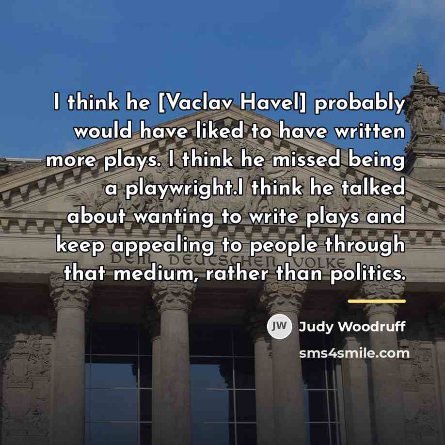 “I think he [Vaclav Havel] probably would have liked to…” quote by Judy Woodruff