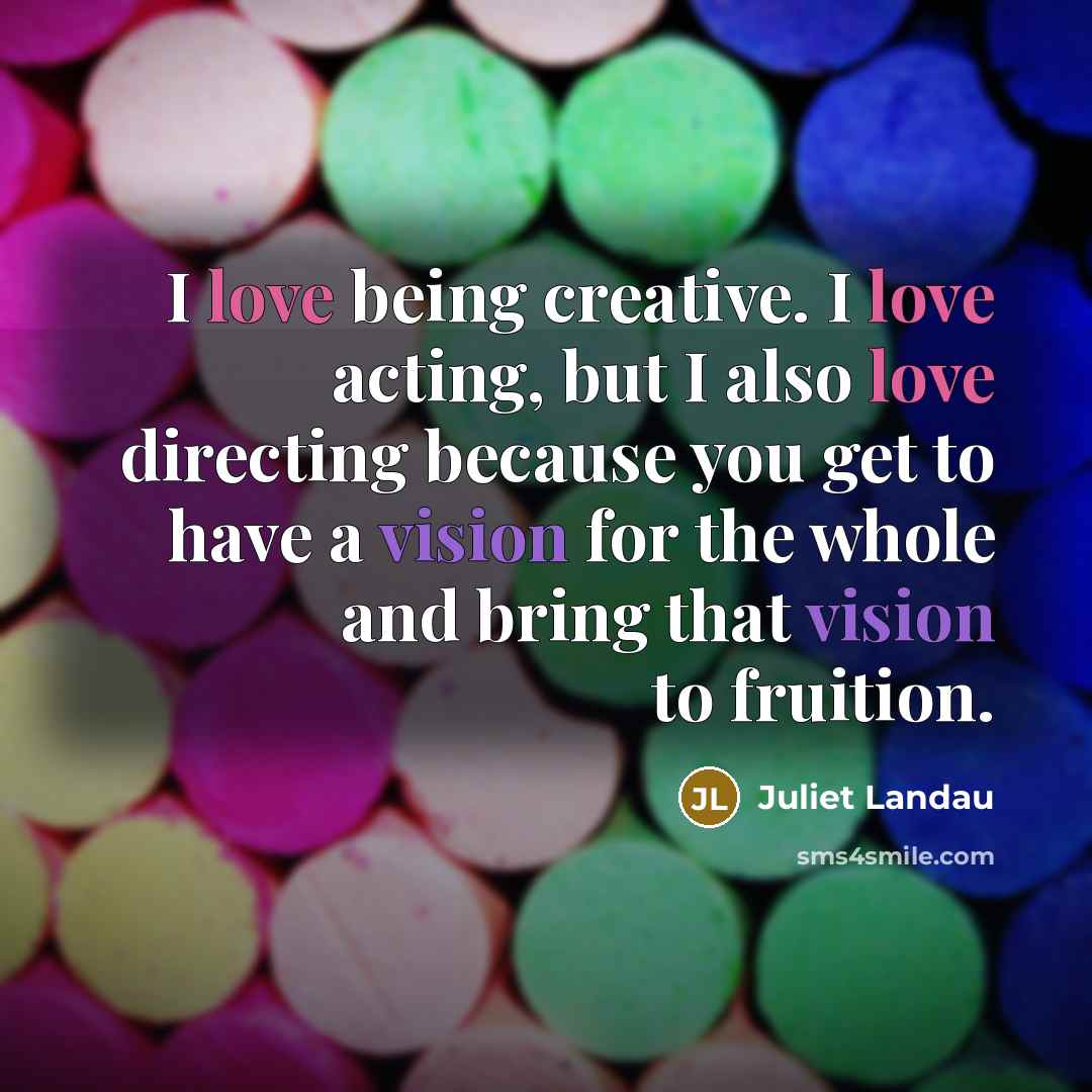 “I love being creative. I love acting, but I also…” quote by Juliet Landau