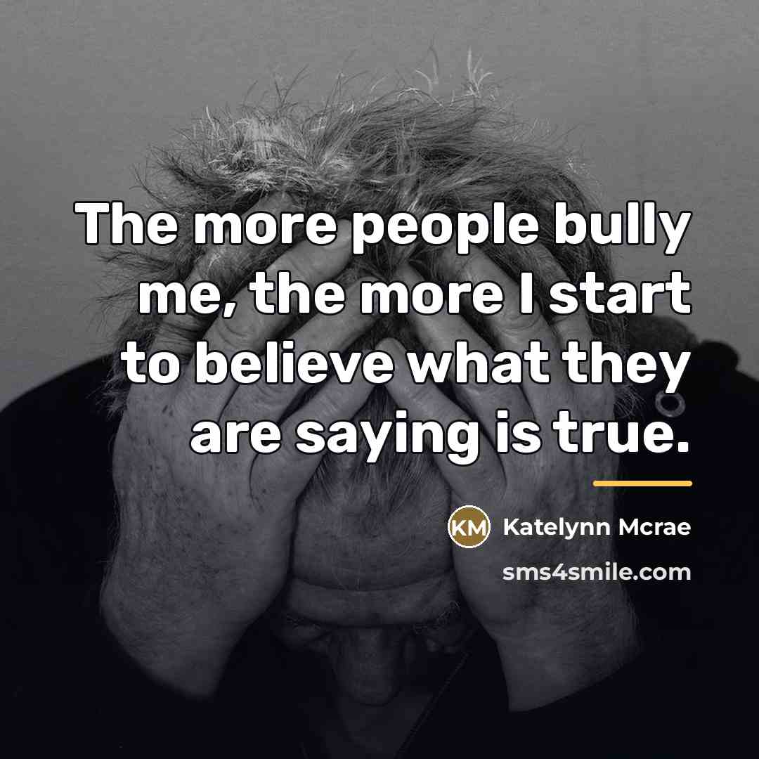 “The more people bully me, the more I start to…” quote by Katelynn Mcrae