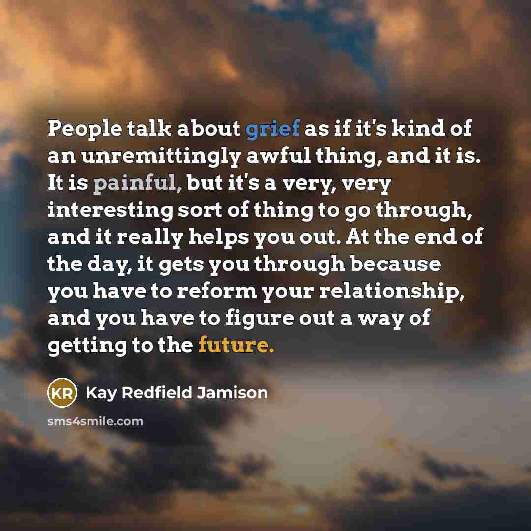 “People talk about grief as if it's kind of an…” quote by Kay Redfield Jamison