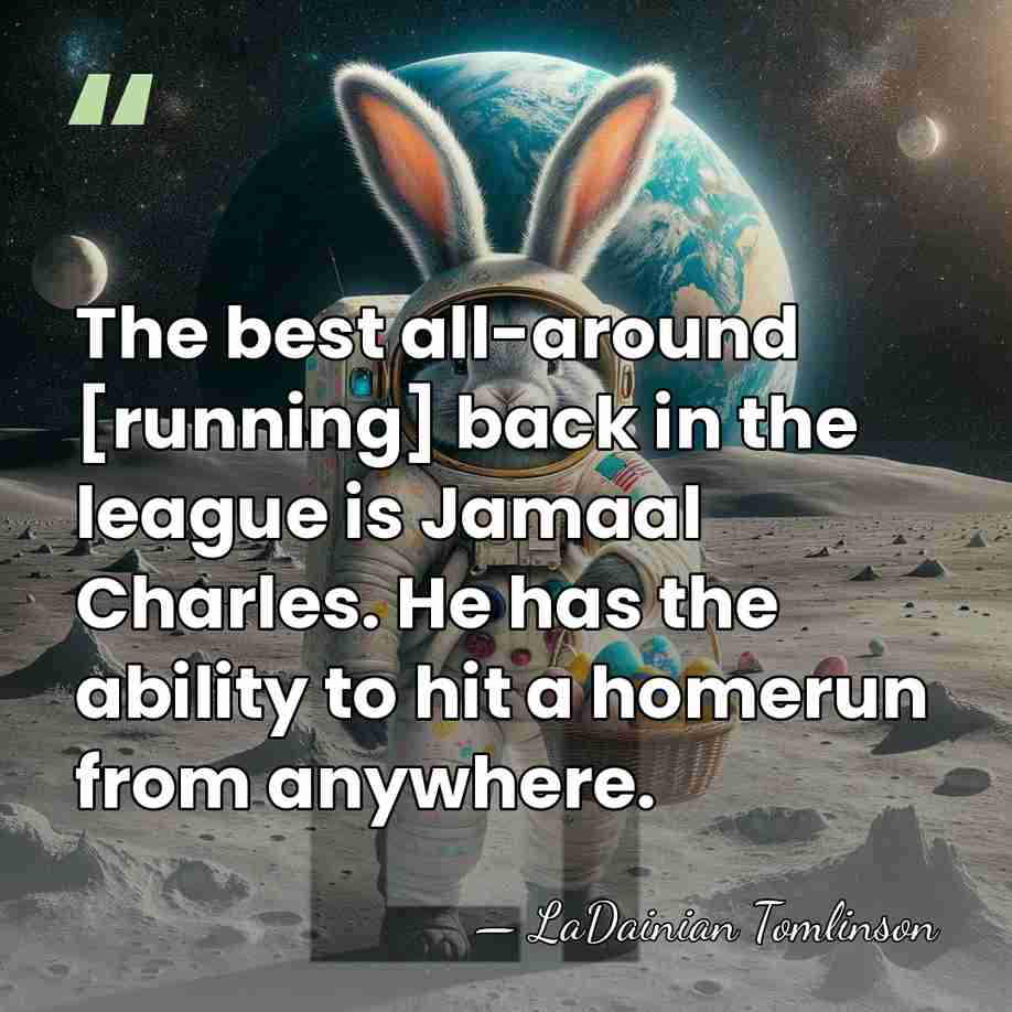 The best all-around [running] back in the league is Jamaal Charles. He&hellip; - LaDainian Tomlinson