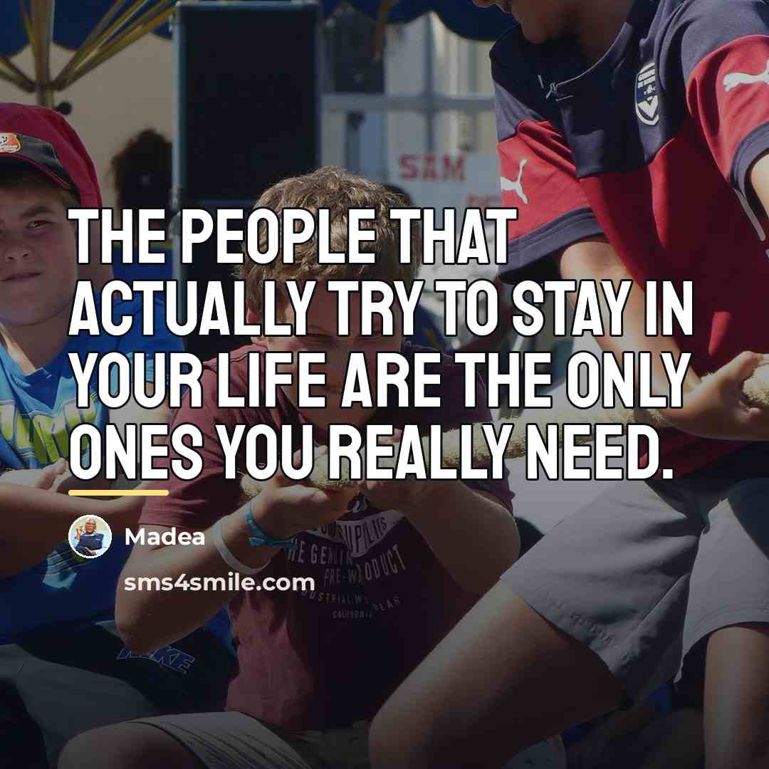 “The people that actually try to stay in your life…” quote by Madea
