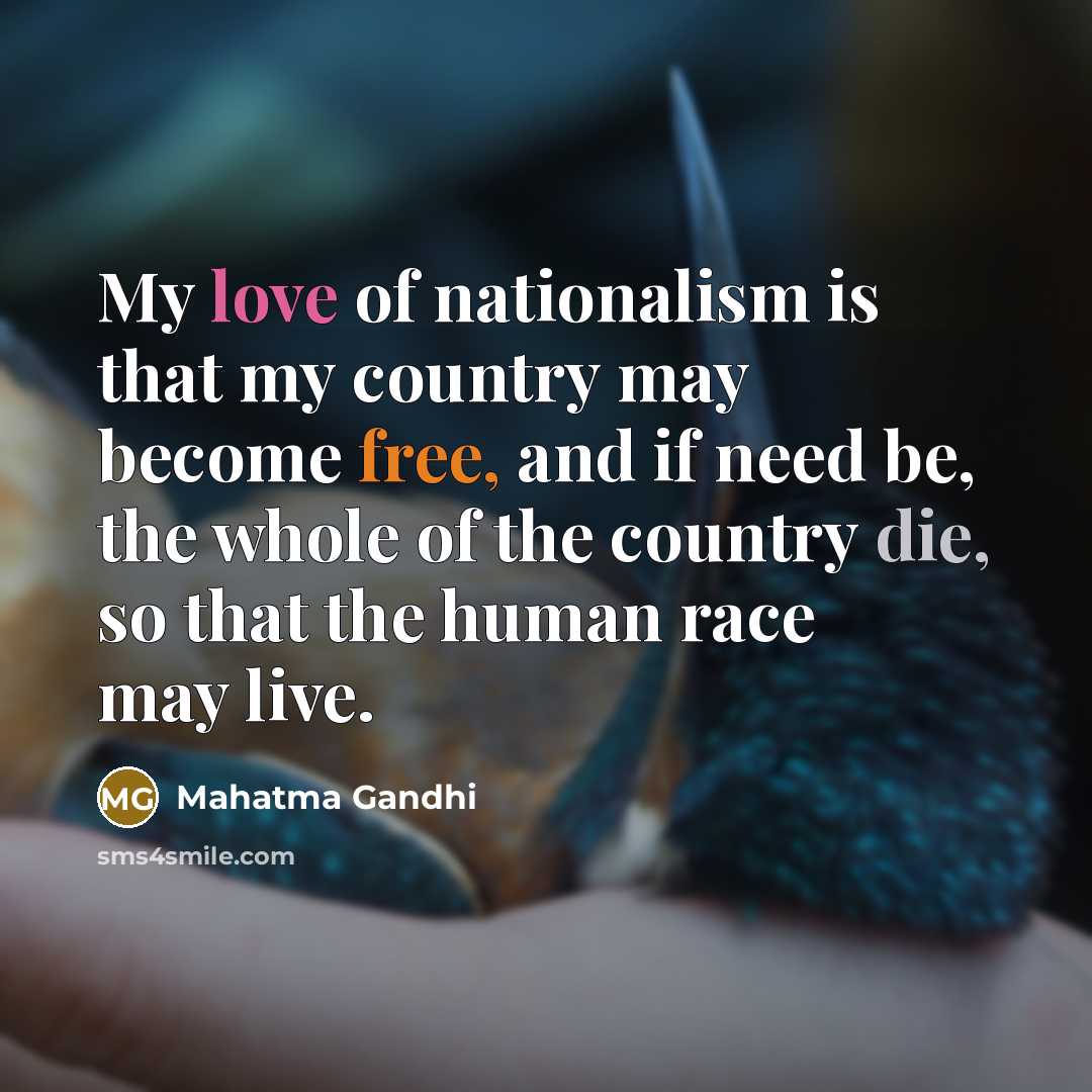 “My love of nationalism is that my country may become…” quote by Mahatma Gandhi