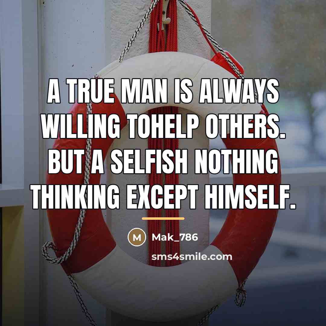 “A true man is always willing tohelp others. But a…” quote by Mak_786