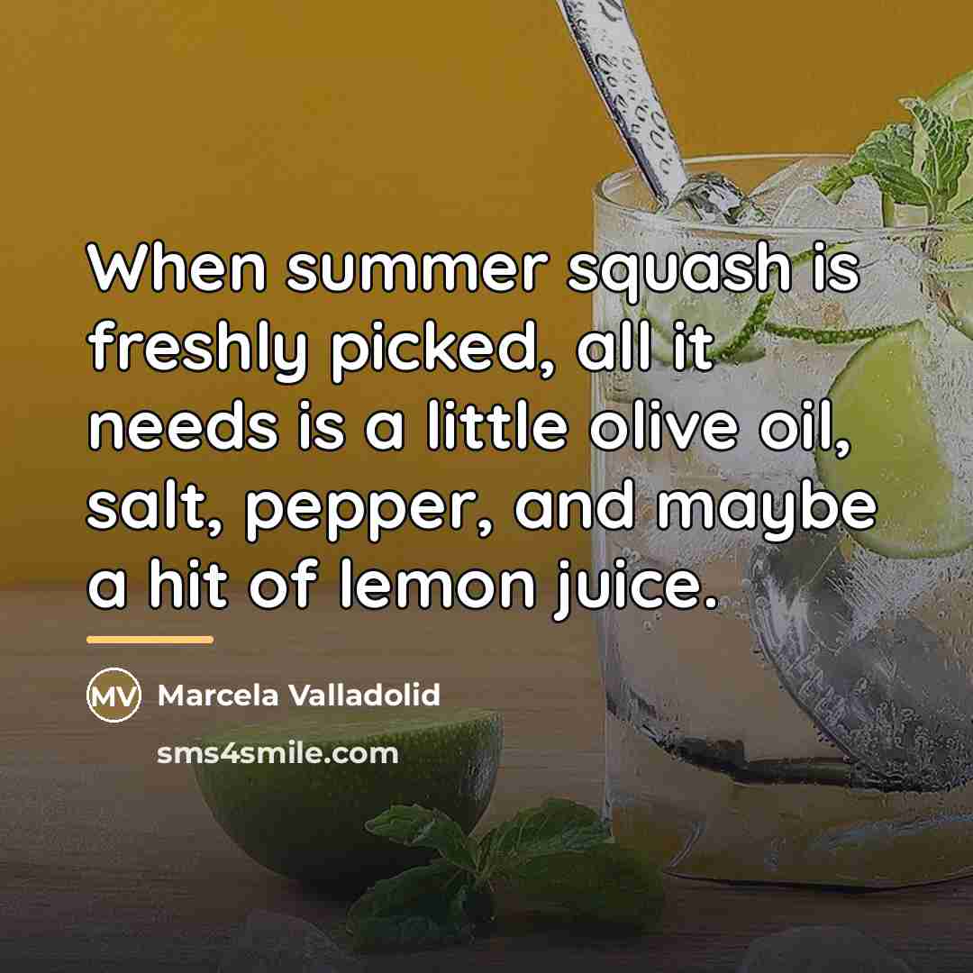 “When summer squash is freshly picked, all it needs is…” quote by Marcela Valladolid