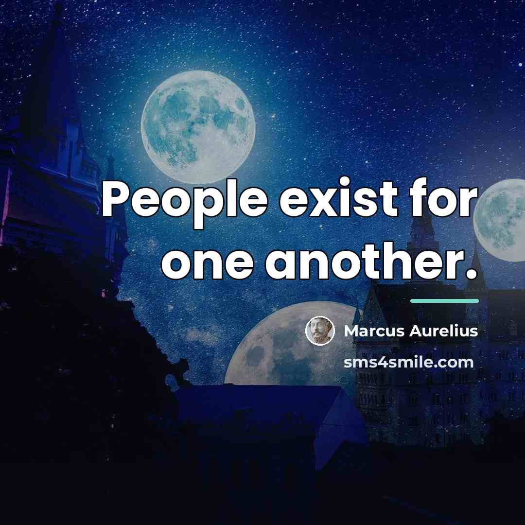 “People exist for one another.…” quote by Marcus Aurelius