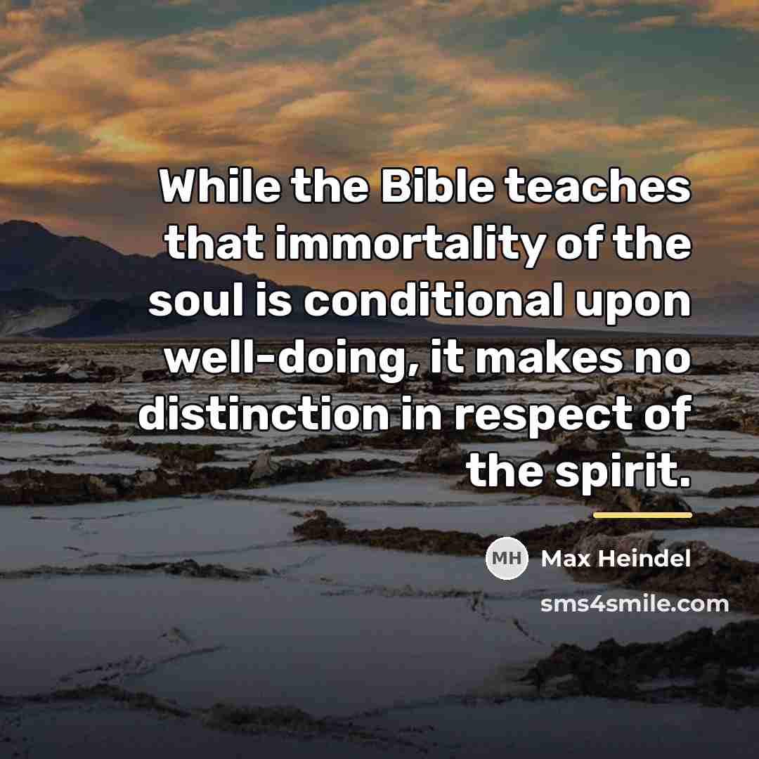 “While the Bible teaches that immortality of the soul is…” quote by Max Heindel