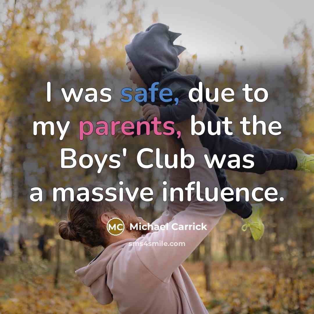 “I was safe, due to my parents, but the Boys'…” quote by Michael Carrick