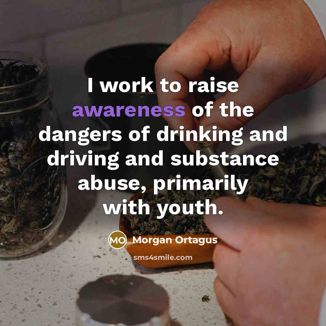 “I work to raise awareness of the dangers of drinking…” quote by Morgan Ortagus
