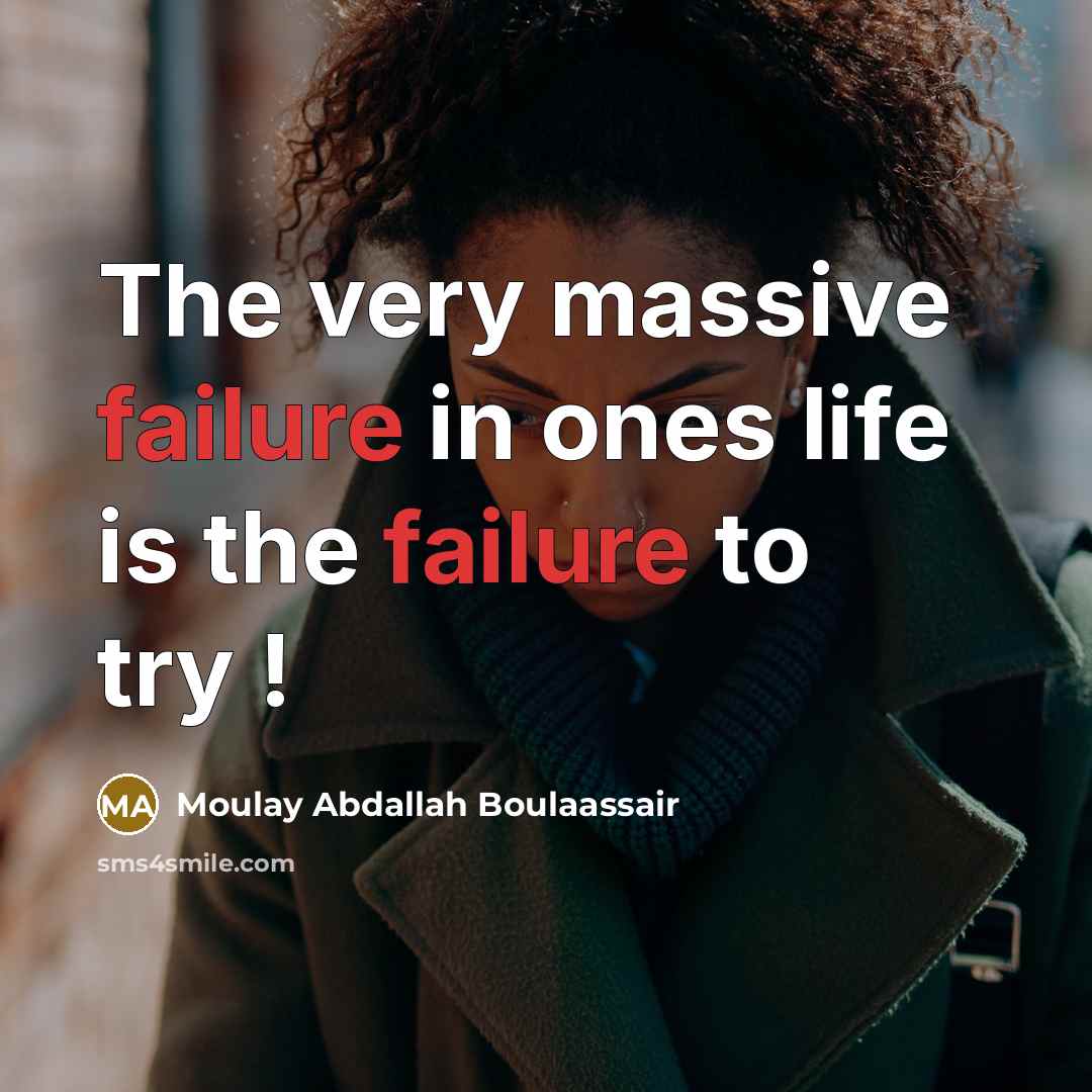 “The very massive failure in ones life is the failure…” quote by Moulay Abdallah Boulaassair