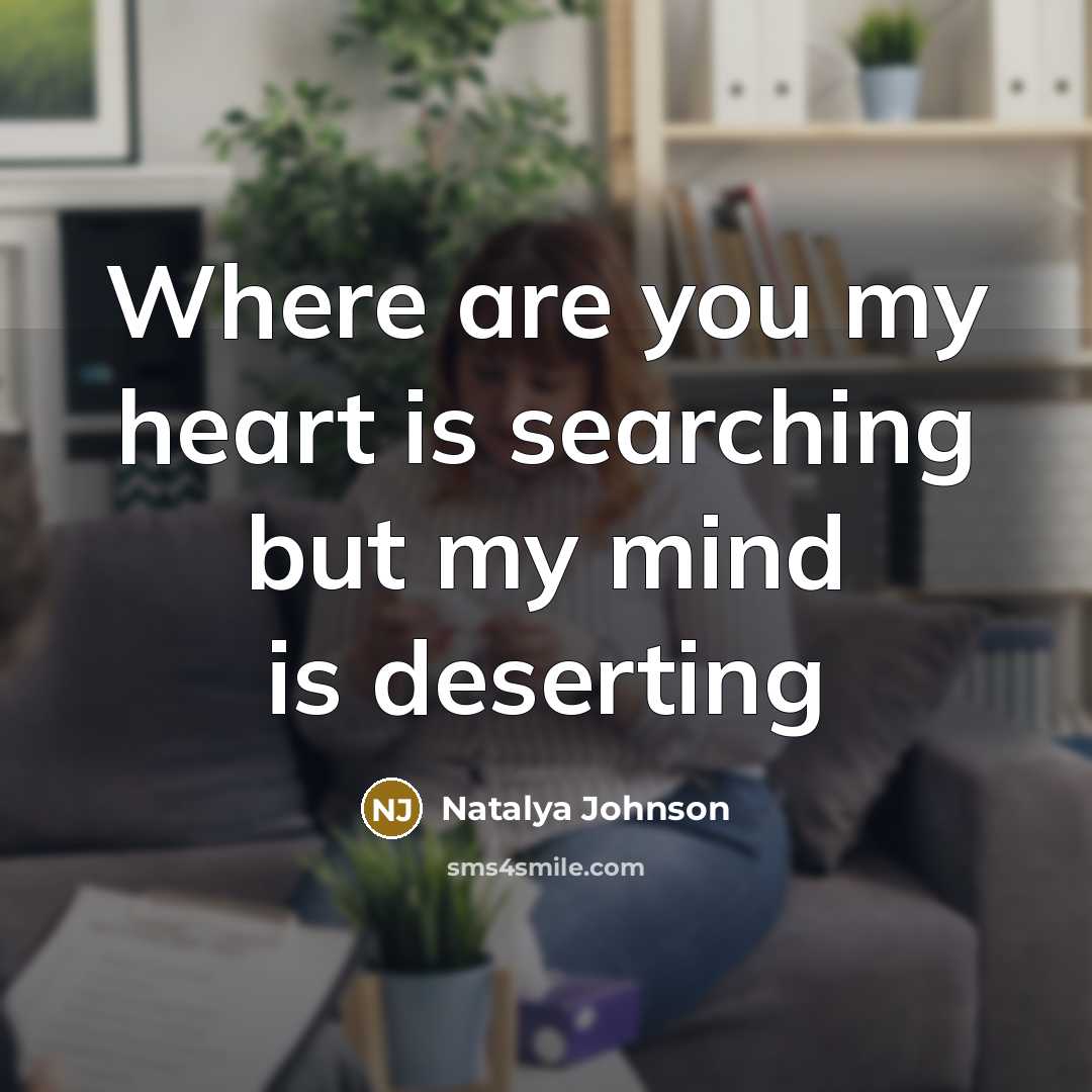 “Where are you my heart is searching but my mind…” quote by Natalya Johnson