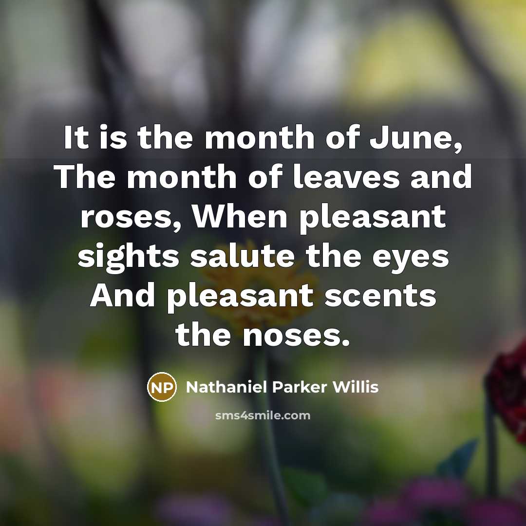 “It is the month of June, The month of leaves…” quote by Nathaniel Parker Willis