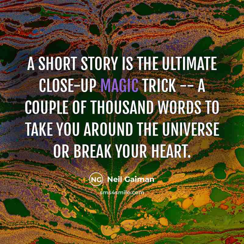 “A short story is the ultimate close-up magic trick --…” quote by Neil Gaiman