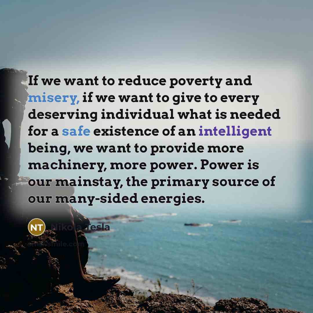 “If we want to reduce poverty and misery, if we…” quote by Nikola Tesla