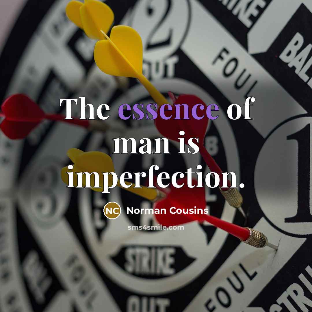 “The essence of man is imperfection.…” quote by Norman Cousins