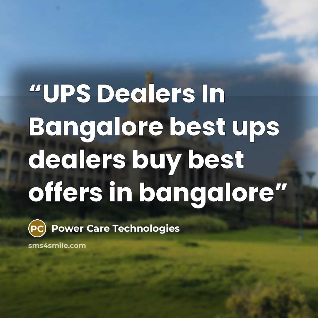 “UPS Dealers In Bangalore best ups dealers buy best offers in bangalore” quote by Power Care Technologies